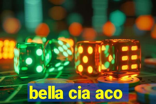 bella cia aco